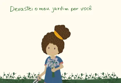 Devastei o meu jardim por você