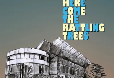 Here Come the Rattling Trees