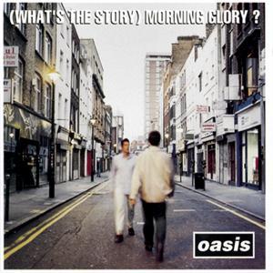 (What's The Story) Morning Glory?