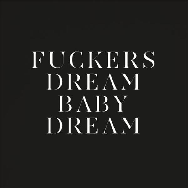 Fuckers/Dream Baby Dream